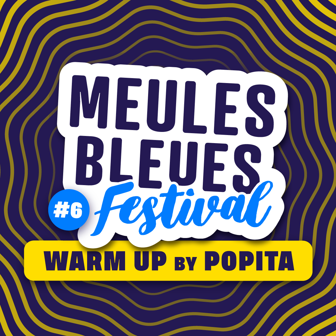 Meules Bleues Festival #6 — Warm-Up by POPITA